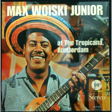 MAX WOISKI JR. Max Woiski Junior At The Tropicana, Amsterdam (CNR SKLP 4225) Holland 60s LP (Kaseko)